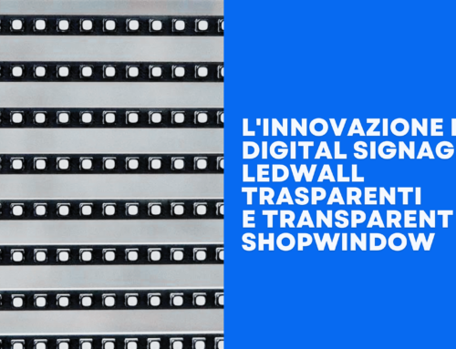 L’innovazione del digital signage: i ledwall trasparenti